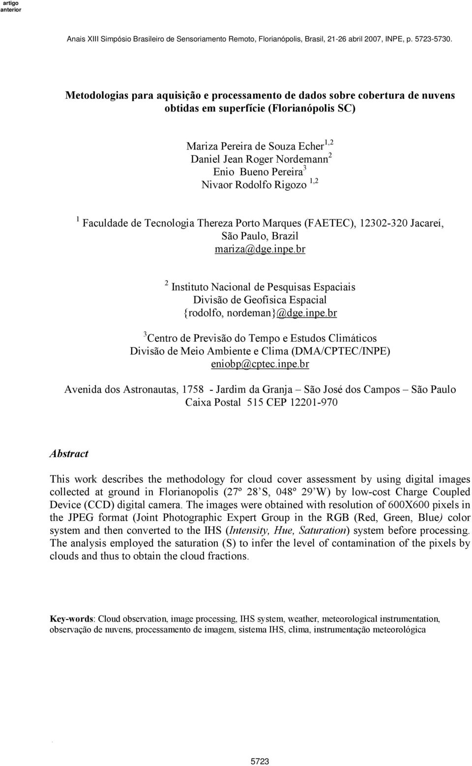 br 2 Instituto Nacional de Pesquisas Espaciais Divisão de Geofísica Espacial {rodolfo, nordeman}@dge.inpe.