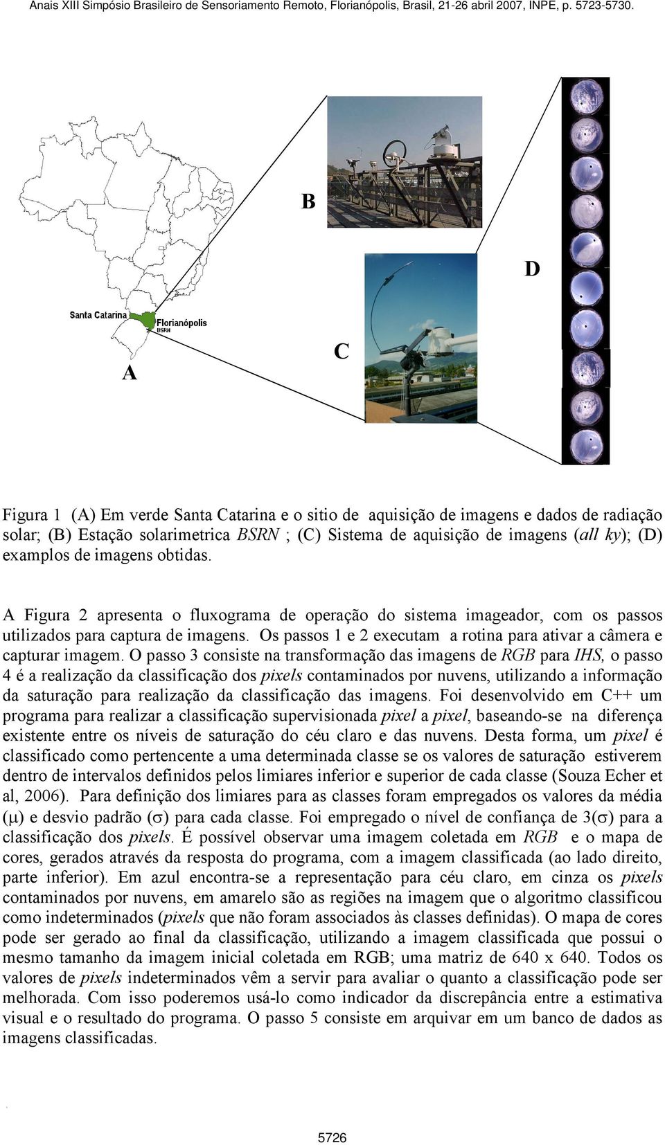 Os passos 1 e 2 executam a rotina para ativar a câmera e capturar imagem.