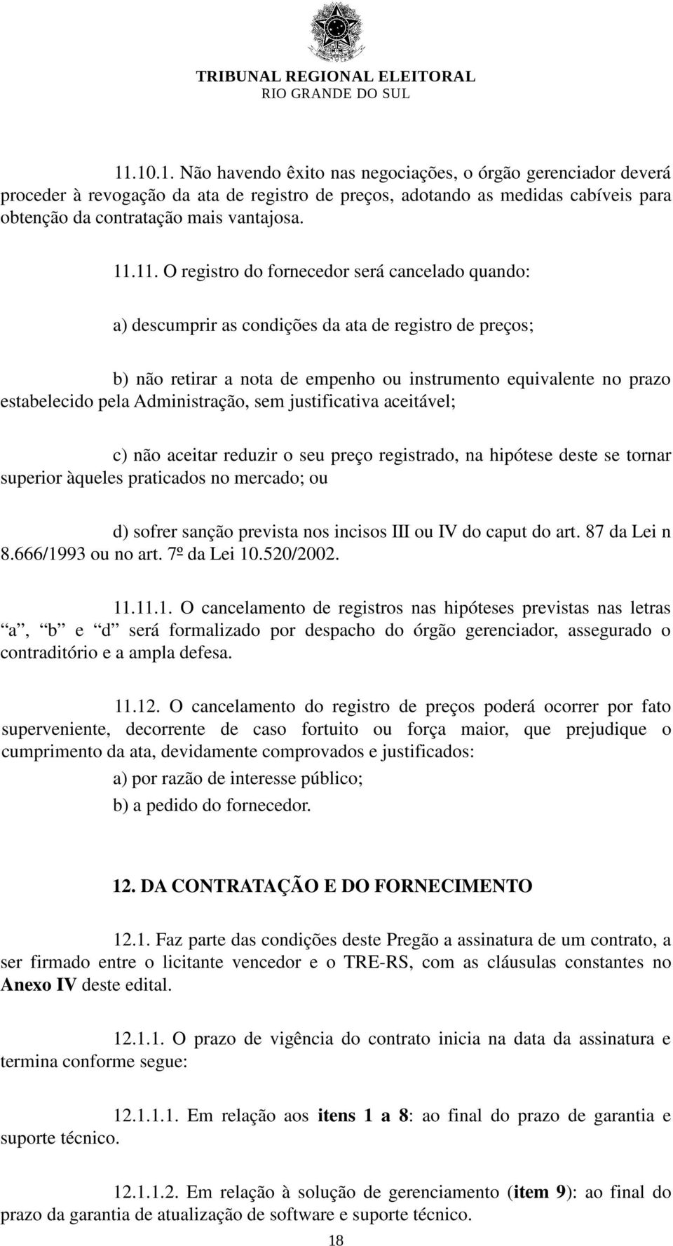 Administração, sem justificativa aceitável; c) não aceitar reduzir o seu preço registrado, na hipótese deste se tornar superior àqueles praticados no mercado; ou d) sofrer sanção prevista nos incisos