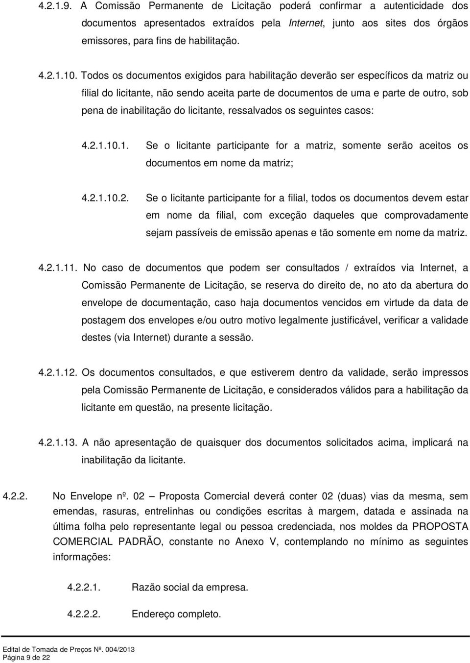 licitante, ressalvados os seguintes casos: 4.2.