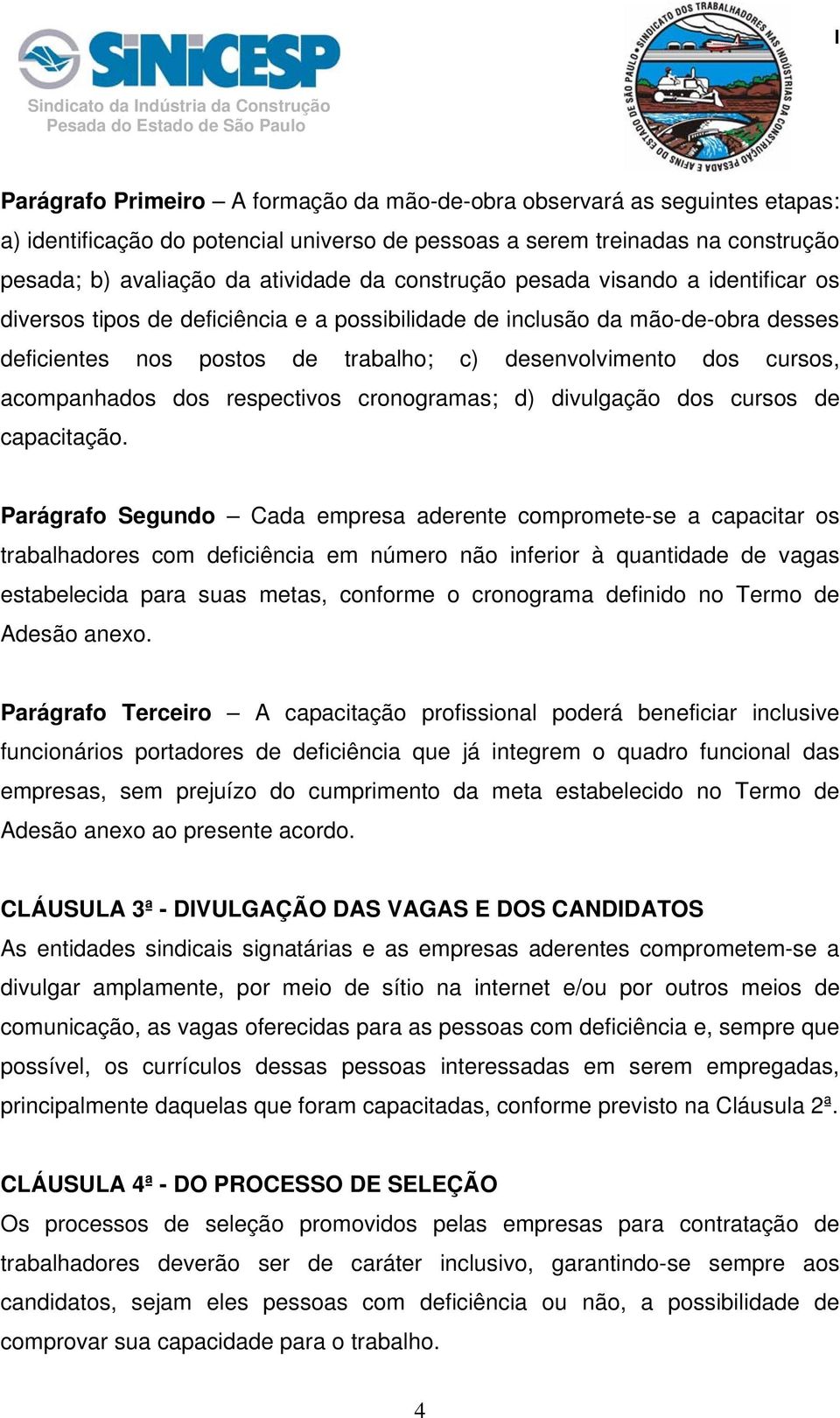 acompanhados dos respectivos cronogramas; d) divulgação dos cursos de capacitação.