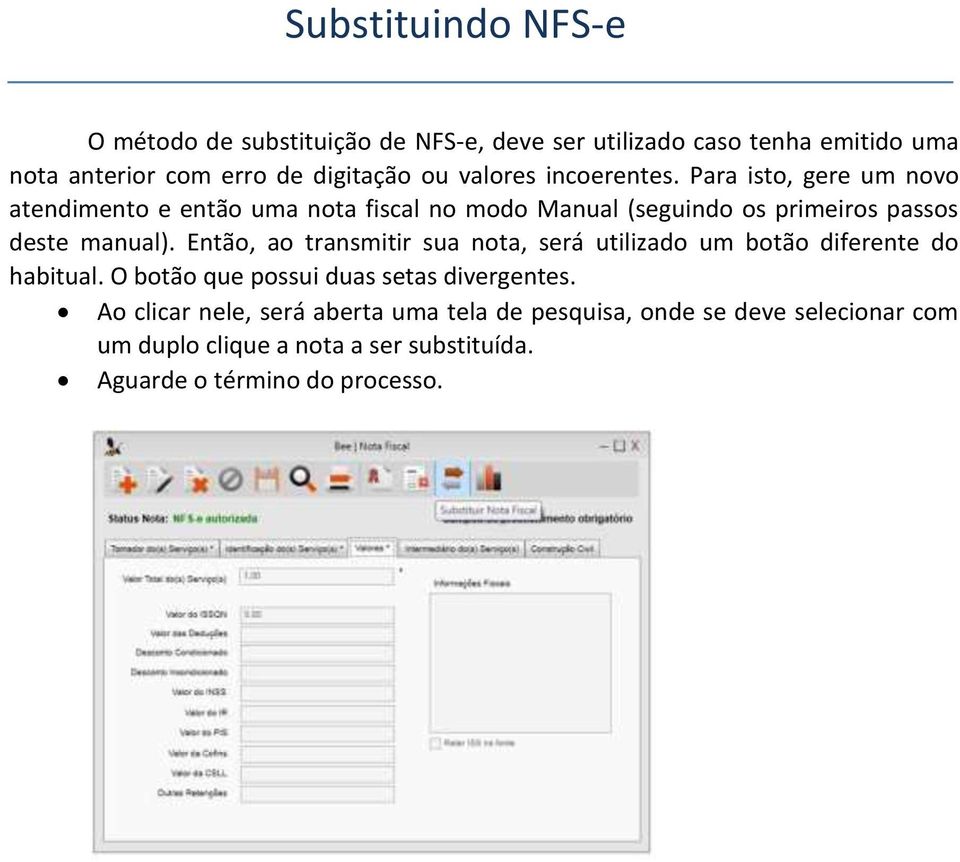 Para isto, gere um novo atendimento e então uma nota fiscal no modo Manual (seguindo os primeiros passos deste manual).