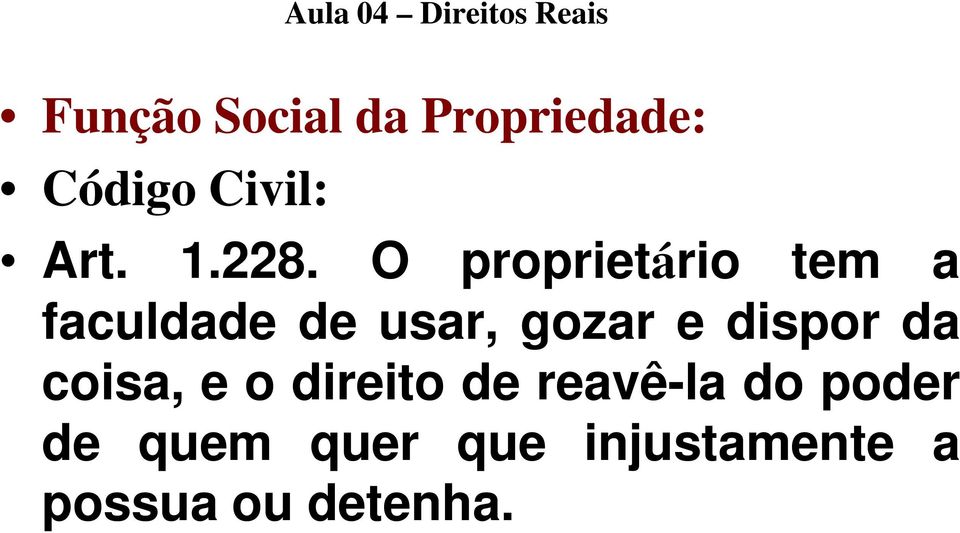 gozar e dispor da coisa, e o direito de