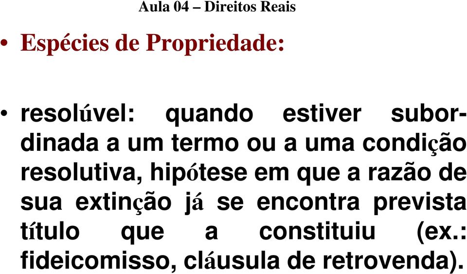 que a razão de sua extinção já se encontra prevista título