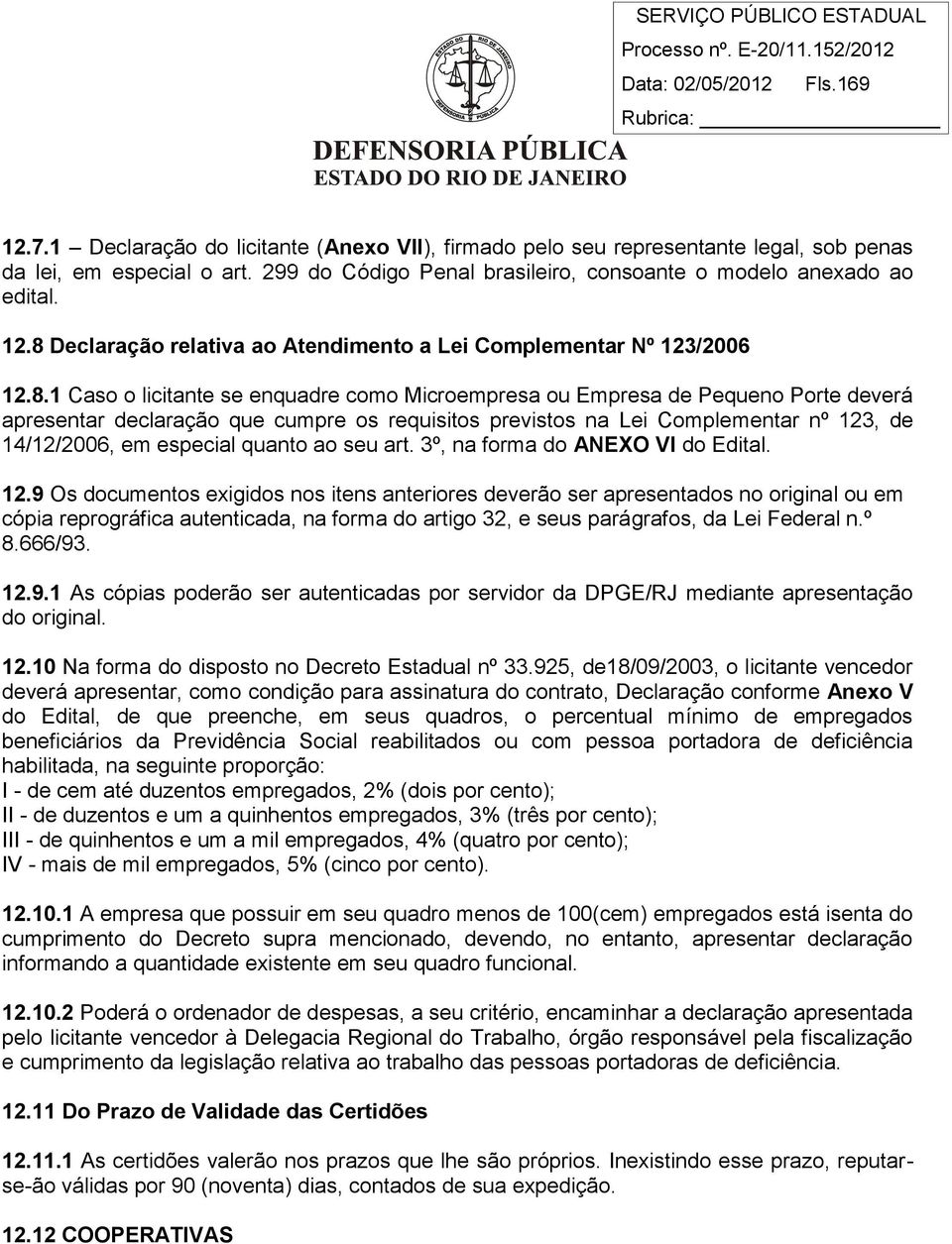 Declaração relativa ao Atendimento a Lei Complementar Nº 123/2006 12.8.