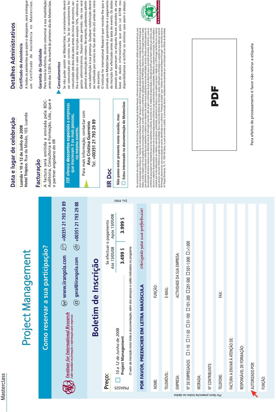 000 MORADA: Nº CONTRIBUINTE: TELEFONE: FAX: FACTURA A ENVIAR À ATENÇÃO DE: RESPONSÁVEL DE FORMAÇÃO: AUTORIZADO POR: FUNÇÃO: IIR & Green Revolution Para efeitos de processamento é favor não retirar a