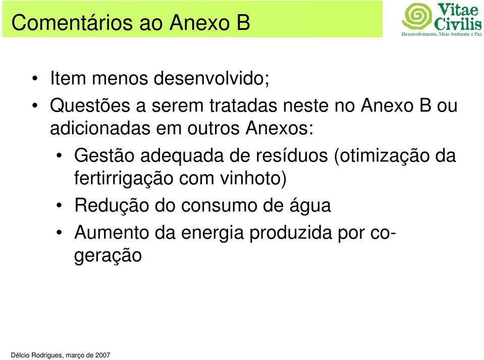 resíduos (otimização da fertirrigação com vinhoto) Redução do consumo de