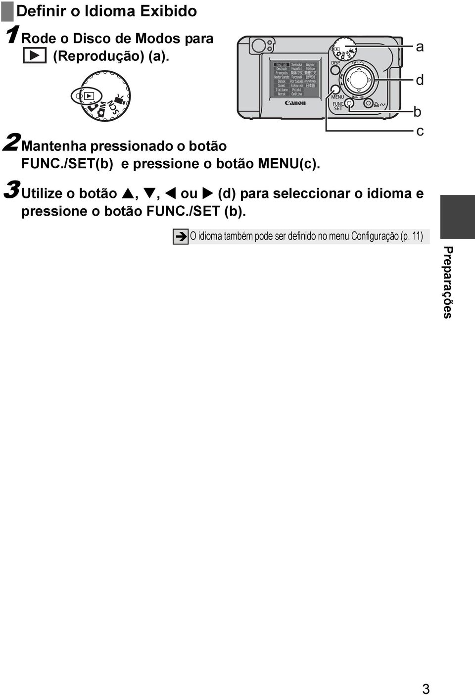 3 Utilize o botão,, ou (d) para seleccionar o idioma e pressione o botão FUNC.