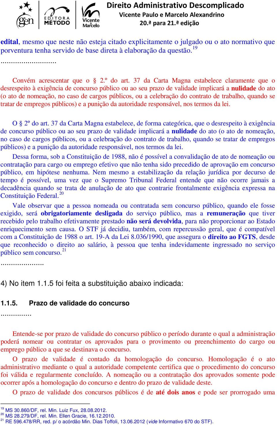 celebração do contrato de trabalho, quando se tratar de empregos públicos) e a punição da autoridade responsável, nos termos da lei. O 2º do art.