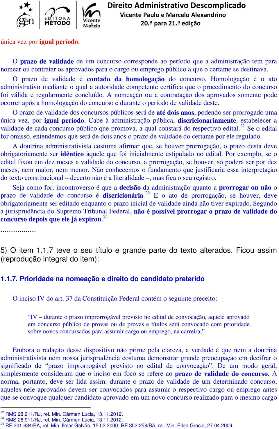 O prazo de validade é contado da homologação do concurso.