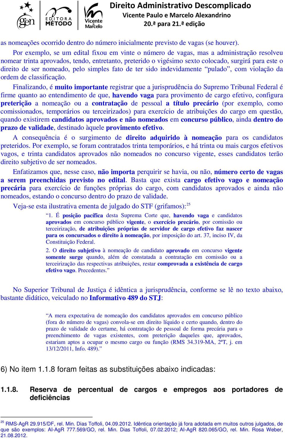 de ser nomeado, pelo simples fato de ter sido indevidamente pulado, com violação da ordem de classificação.