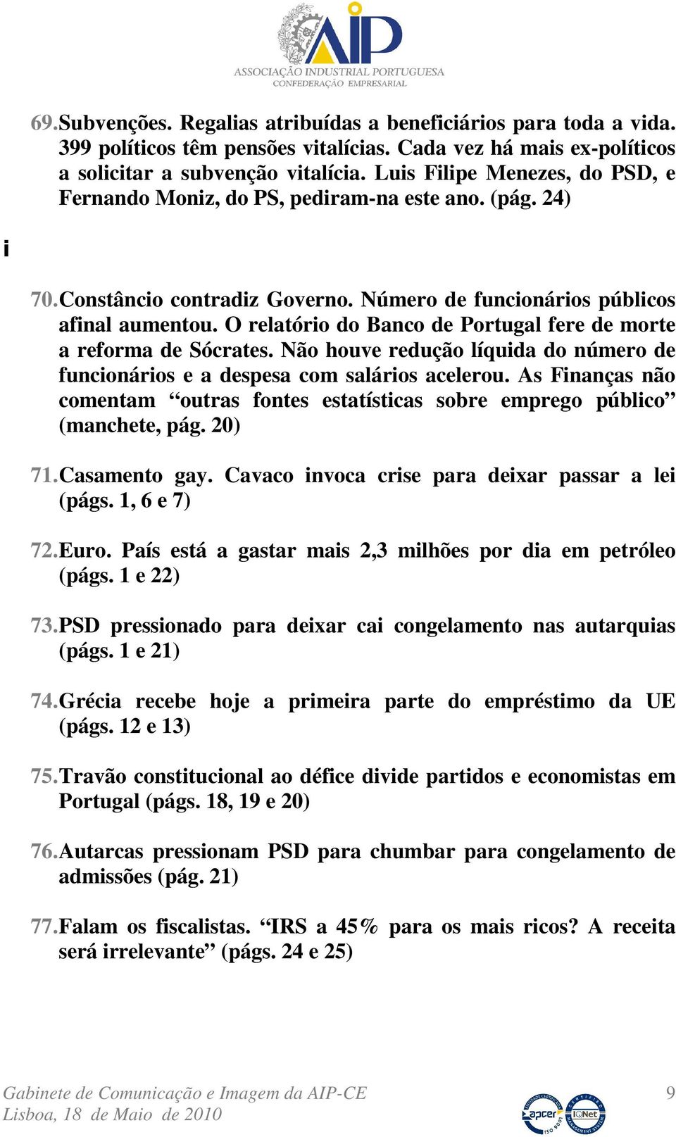 O relatório do Banco de Portugal fere de morte a reforma de Sócrates. Não houve redução líquida do número de funcionários e a despesa com salários acelerou.