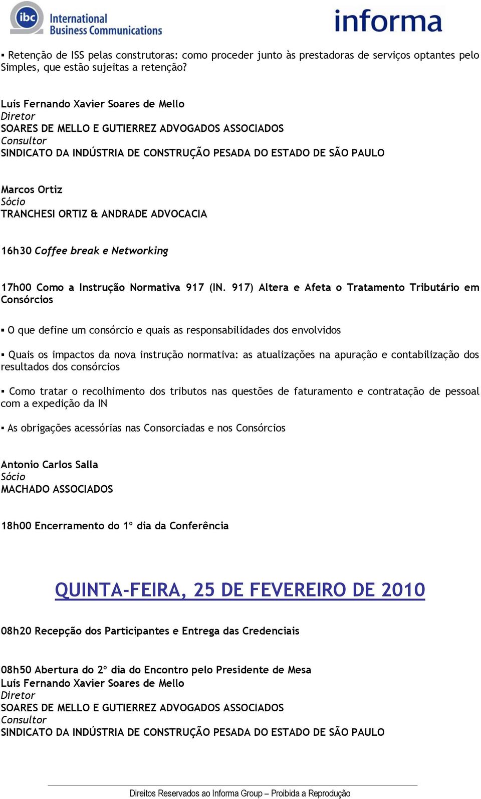 ORTIZ & ANDRADE ADVOCACIA 16h30 Coffee break e Networking 17h00 Como a Instrução Normativa 917 (IN.