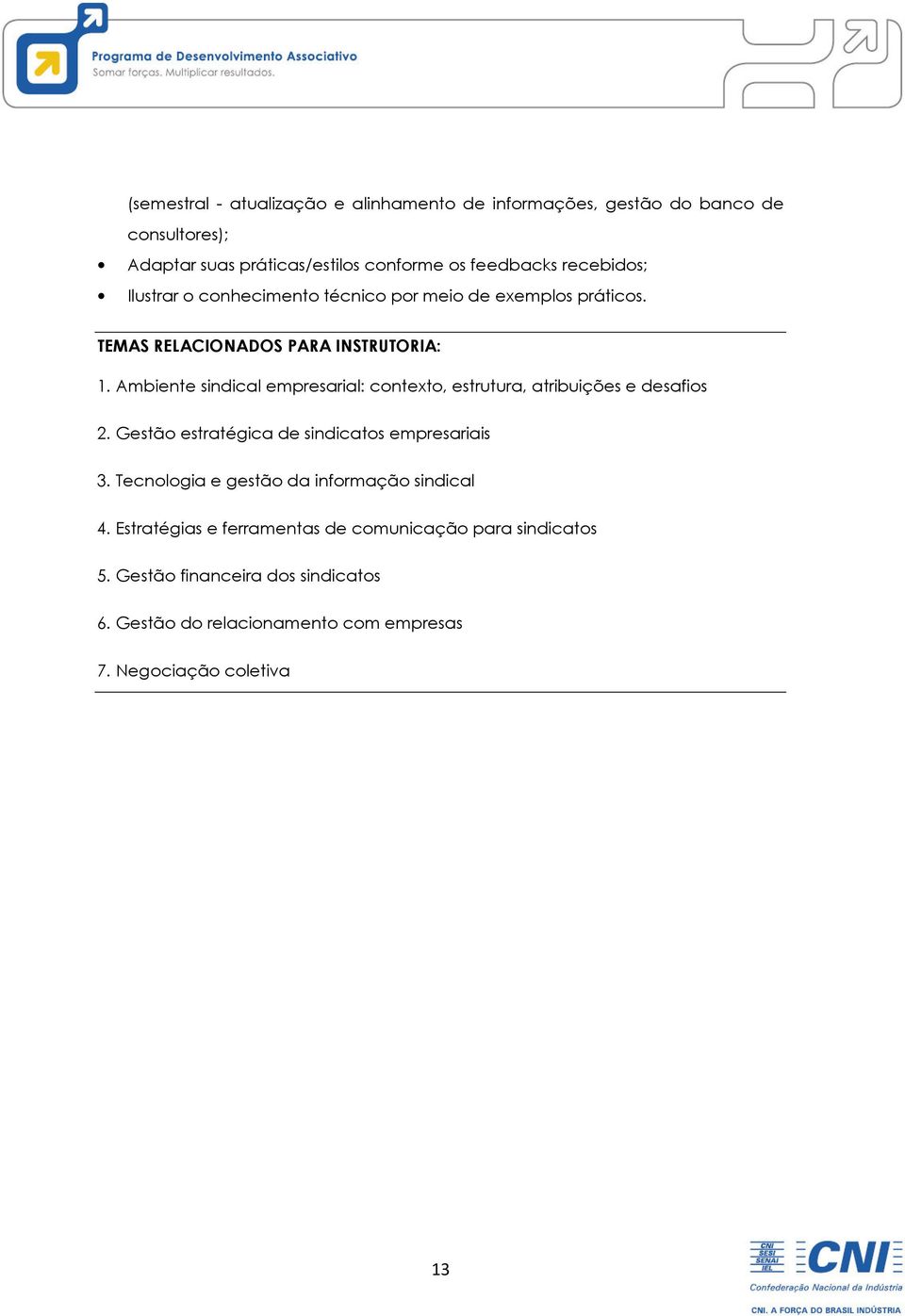 Ambiente sindical empresarial: contexto, estrutura, atribuições e desafios 2. Gestão estratégica de sindicatos empresariais 3.