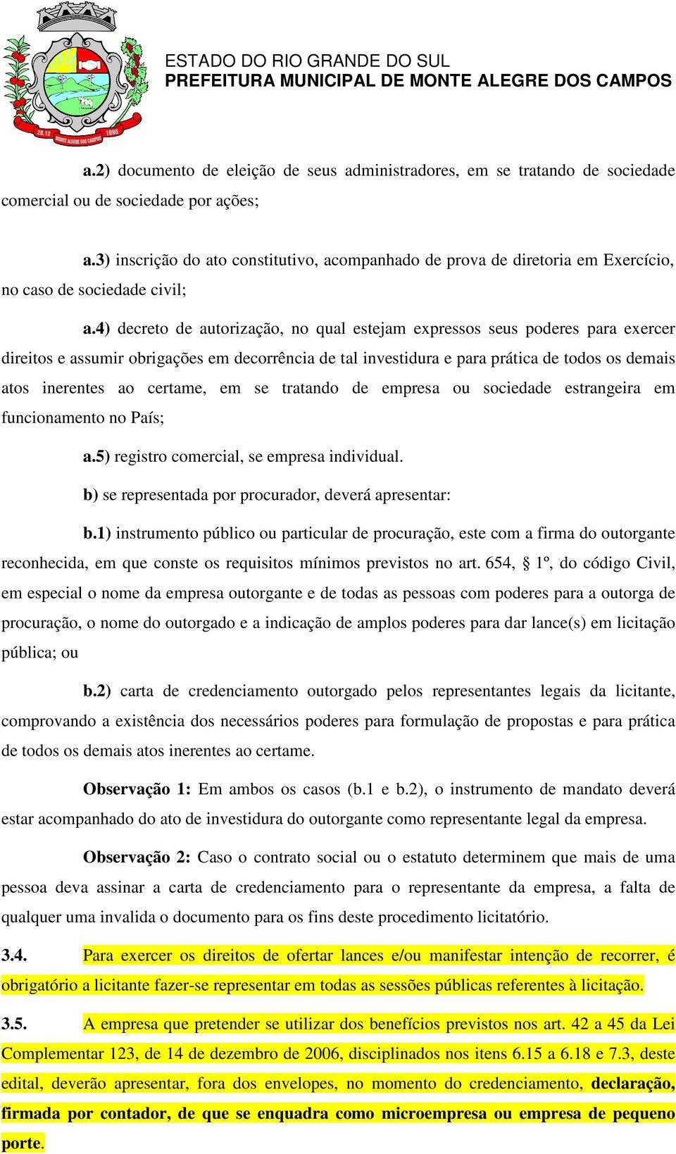 4) decreto de autorização, no qual estejam expressos seus poderes para exercer direitos e assumir obrigações em decorrência de tal investidura e para prática de todos os demais atos inerentes ao