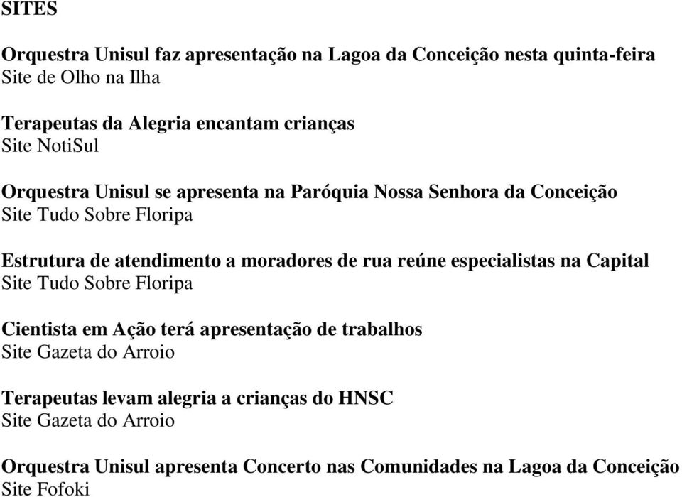 de rua reúne especialistas na Capital Site Tudo Sobre Floripa Cientista em Ação terá apresentação de trabalhos Site Gazeta do Arroio