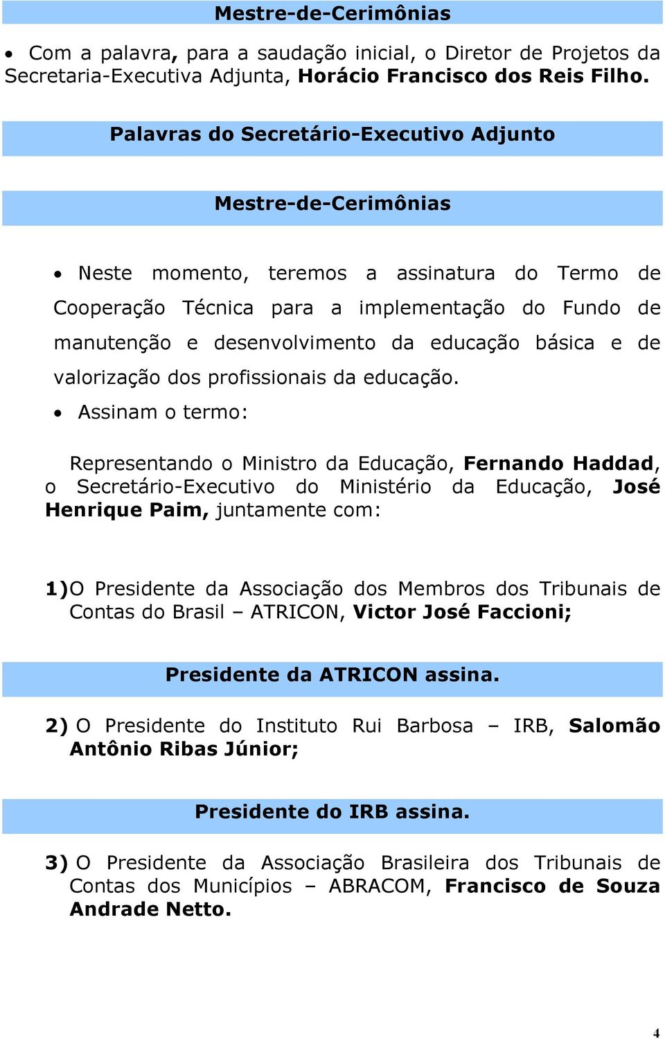 valorização dos profissionais da educação.