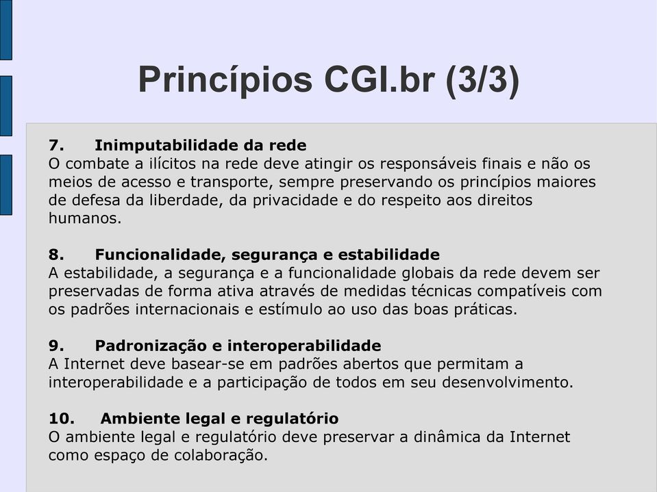 privacidade e do respeito aos direitos humanos. 8.