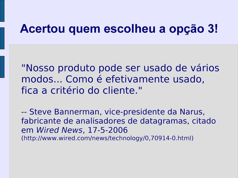 .. Como é efetivamente usado, fica a critério do cliente.