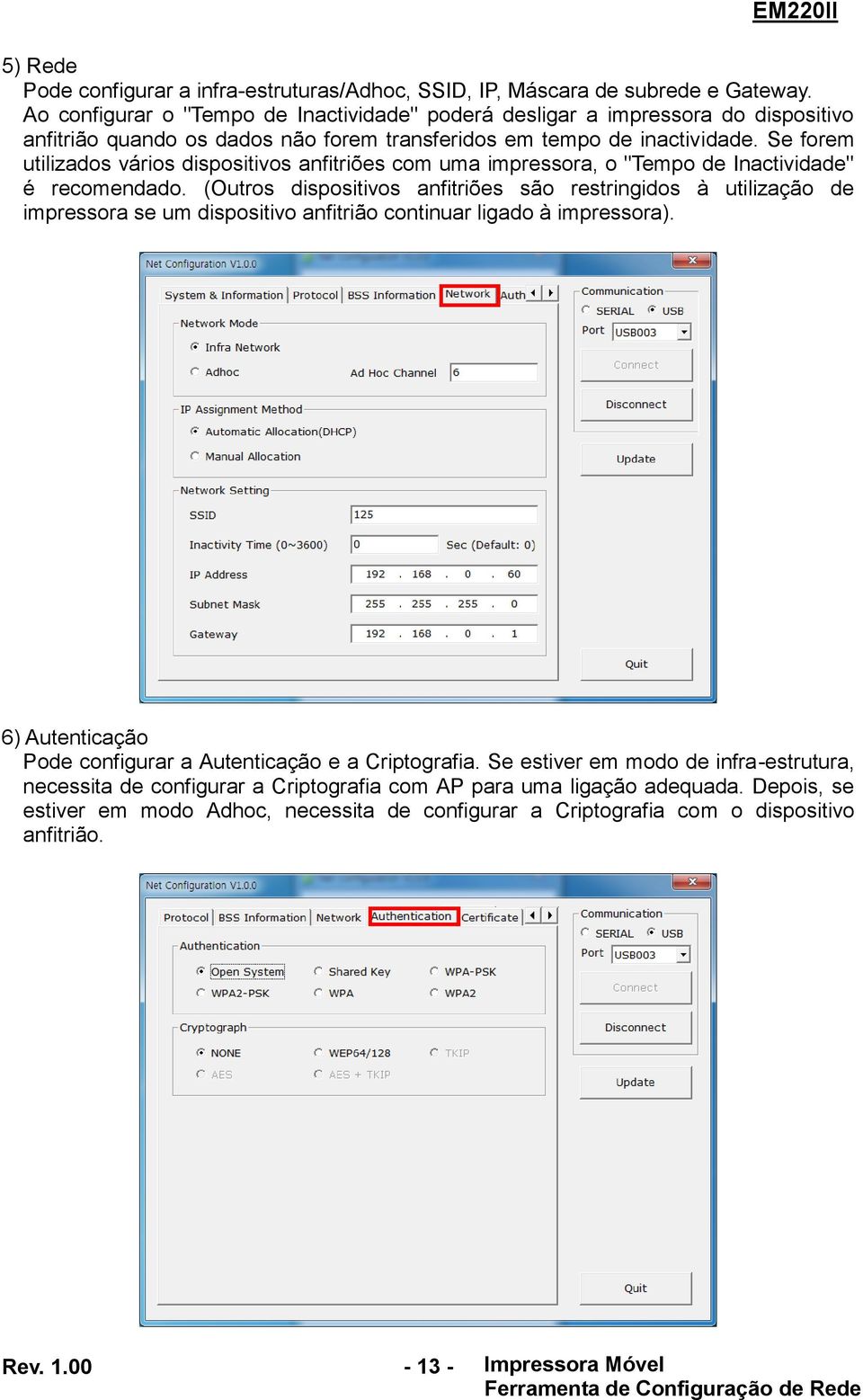 Se forem utilizados vários dispositivos anfitriões com uma impressora, o "Tempo de Inactividade" é recomendado.