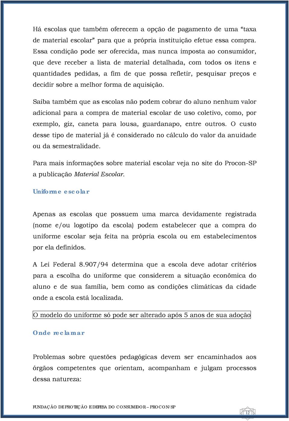 preços e decidir sobre a melhor forma de aquisição.