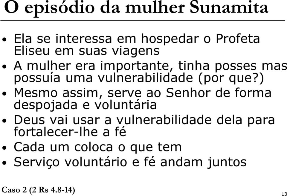 ) Mesmo assim, serve ao Senhor de forma despojada e voluntária Deus vai usar a vulnerabilidade