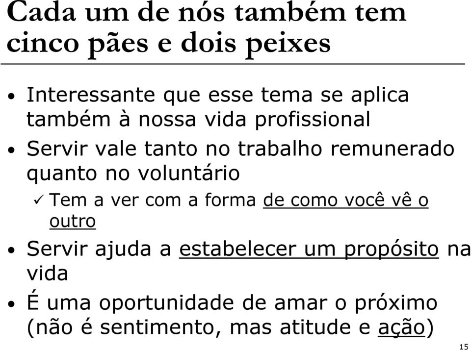 voluntário Tem a ver com a forma de como você vê o outro Servir ajuda a estabelecer um