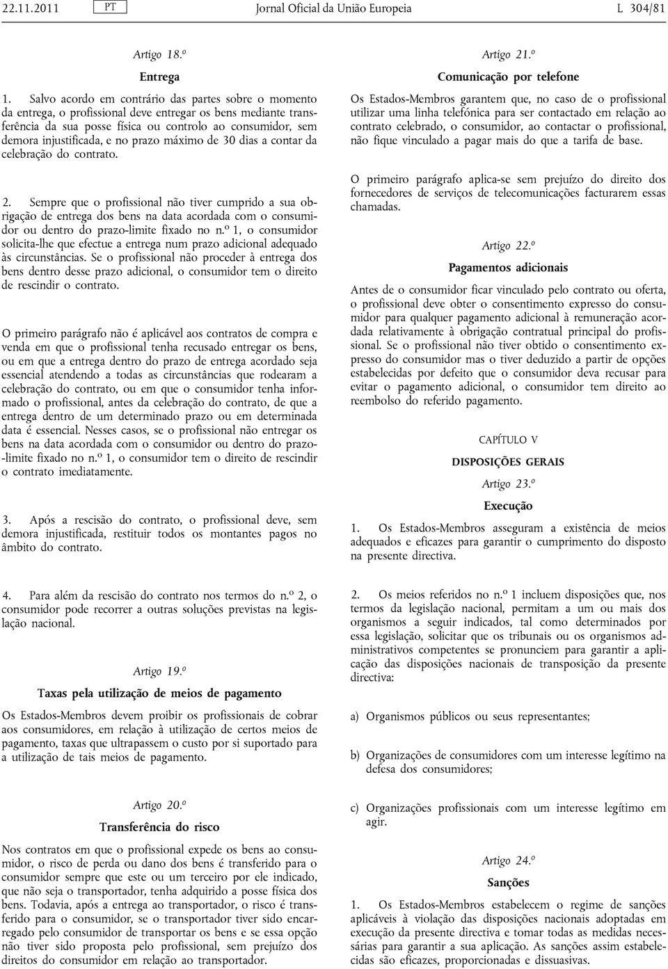 no prazo máximo de 30 dias a contar da celebração do contrato. 2.