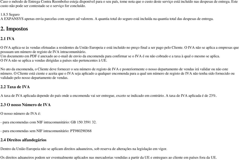 A quantia total do seguro está incluída na quantia total das despesas de entrega. 2. Impostos 2.