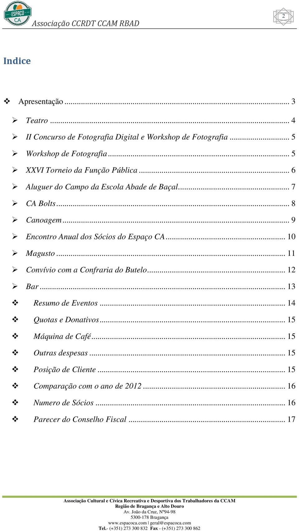 .. 9 Encontro Anual dos Sócios do Espaço CA... 10 Magusto... 11 Convívio com a Confraria do Butelo... 12 Bar... 13 Resumo de Eventos.