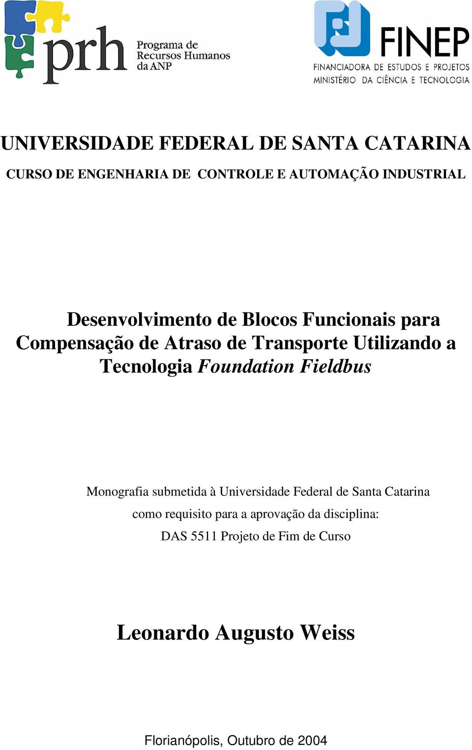 Foundation Fieldbus Monografia submetida à Universidade Federal de Santa Catarina como requisito para