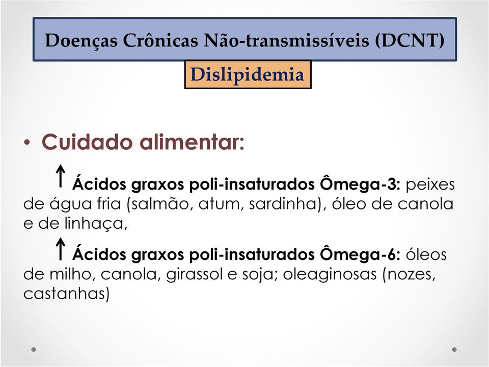 canola e de linhaça, Ácidos graxos poli-insaturados Ômega-6: