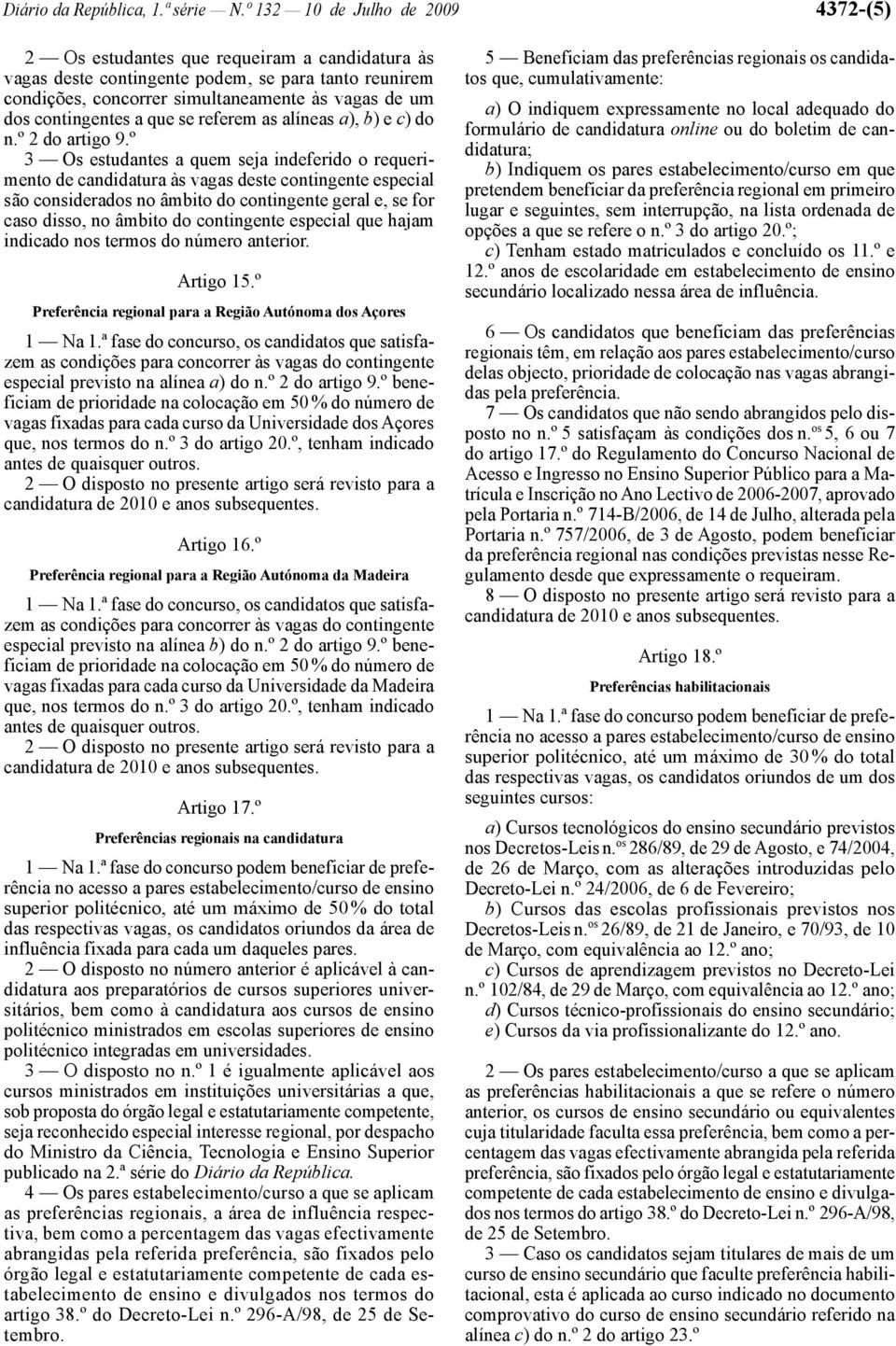 contingentes a que se referem as alíneas a), b) e c) do n.º 2 do artigo 9.