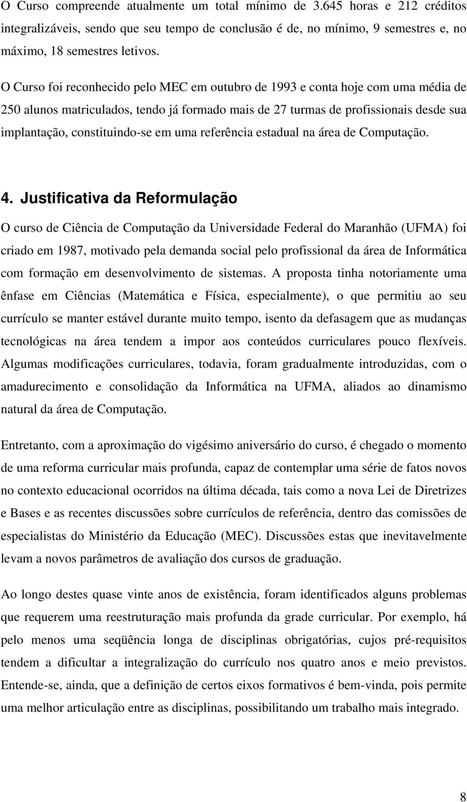 em uma referência estadual na área de Computação. 4.