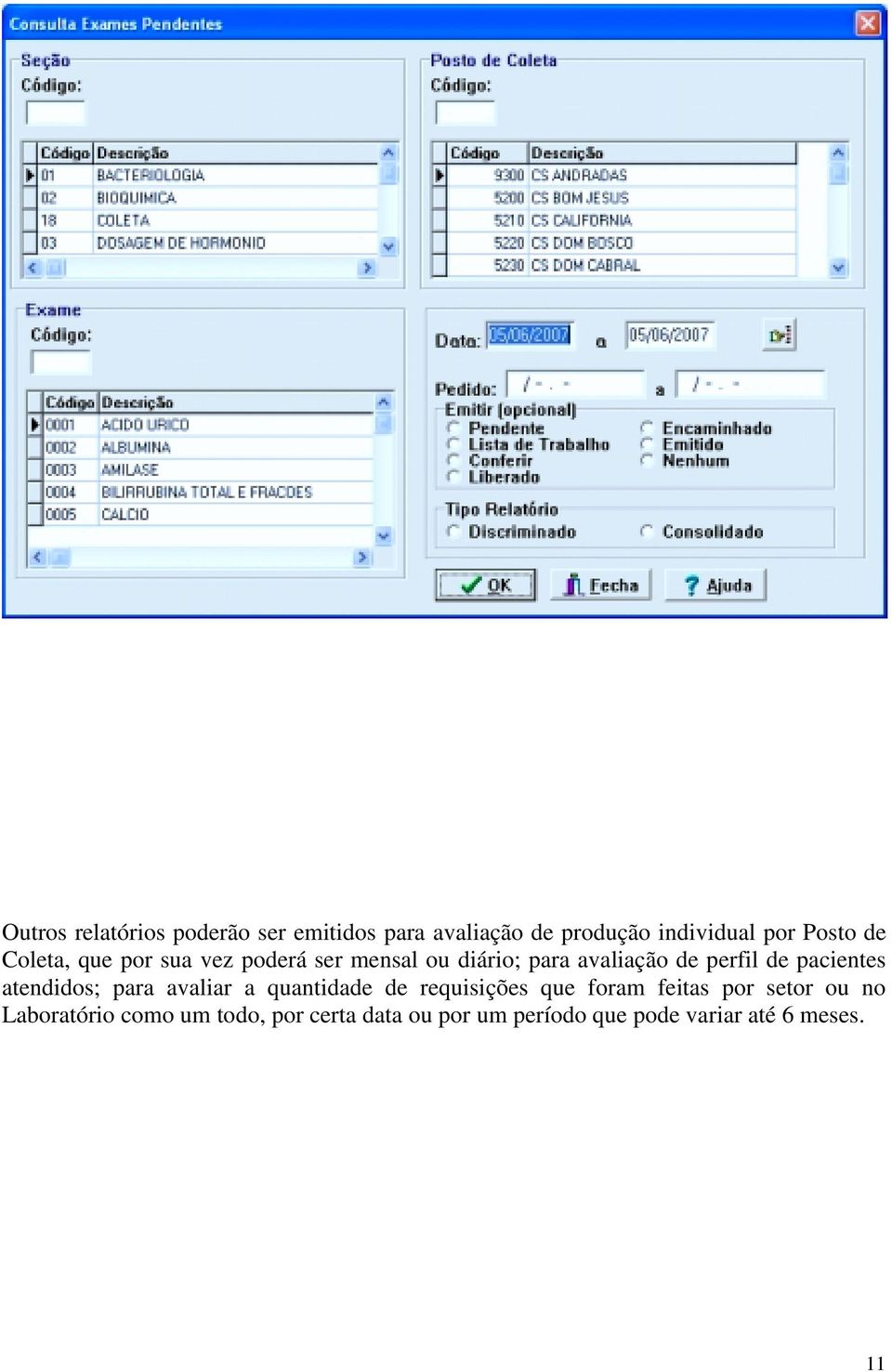 pacientes atendidos; para avaliar a quantidade de requisições que foram feitas por setor