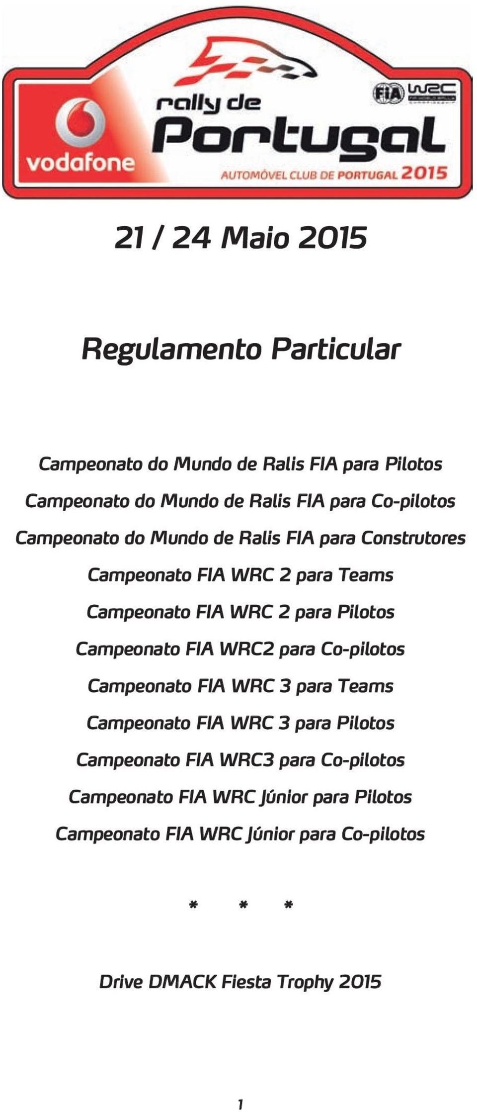 Campeonato FIA WRC2 para Co-pilotos Campeonato FIA WRC 3 para Teams Campeonato FIA WRC 3 para Pilotos Campeonato FIA WRC3 para