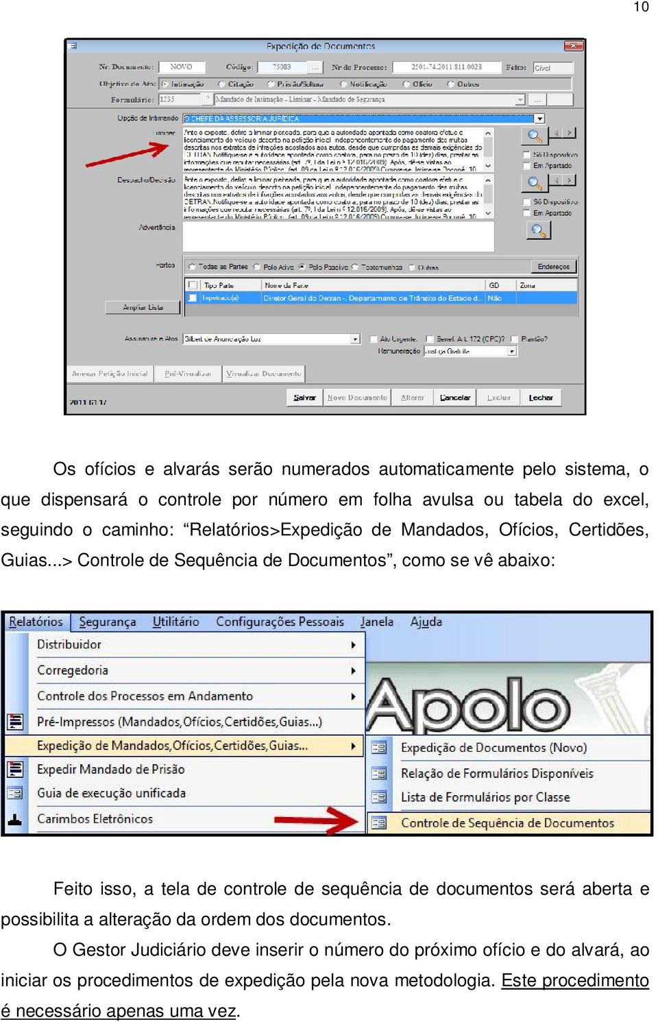 ..> Controle de Sequência de Documentos, como se vê abaixo: Feito isso, a tela de controle de sequência de documentos será aberta e possibilita a