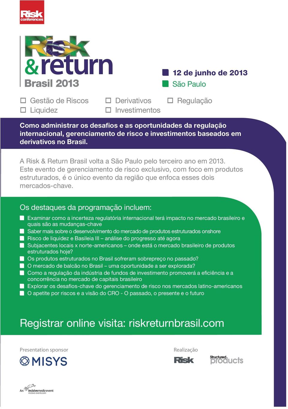 A Risk & Return Brasil volta a São Paulo pelo terceiro ano em 2013.