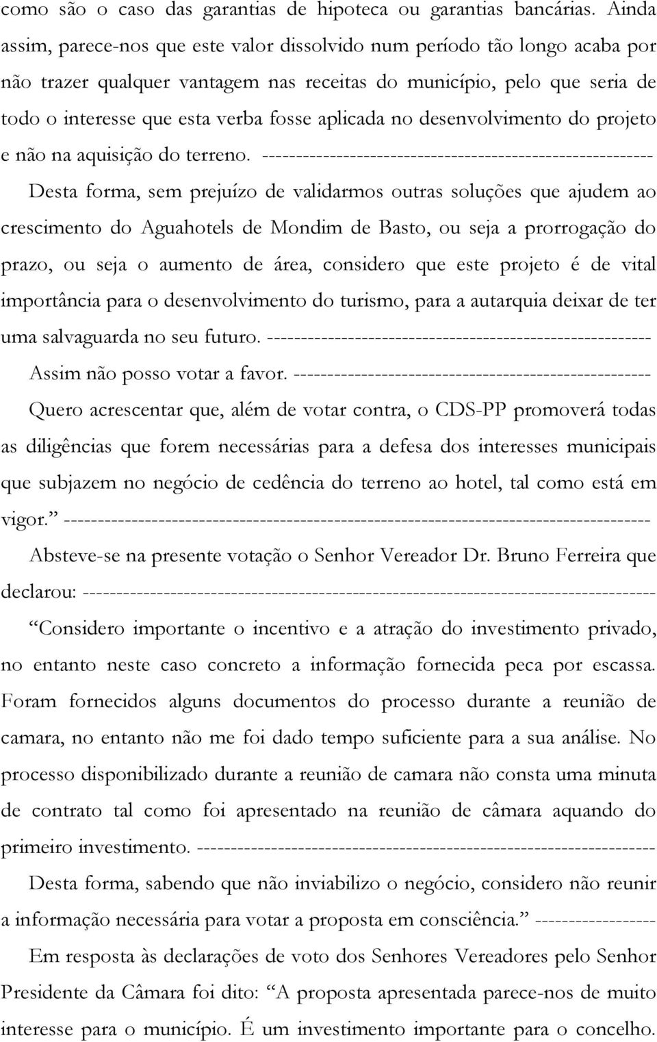 aplicada no desenvolvimento do projeto e não na aquisição do terreno.