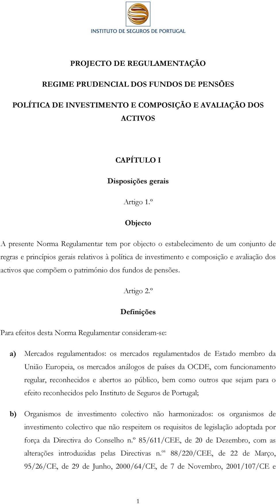 compõem o património dos fundos de pensões. Artigo 2.