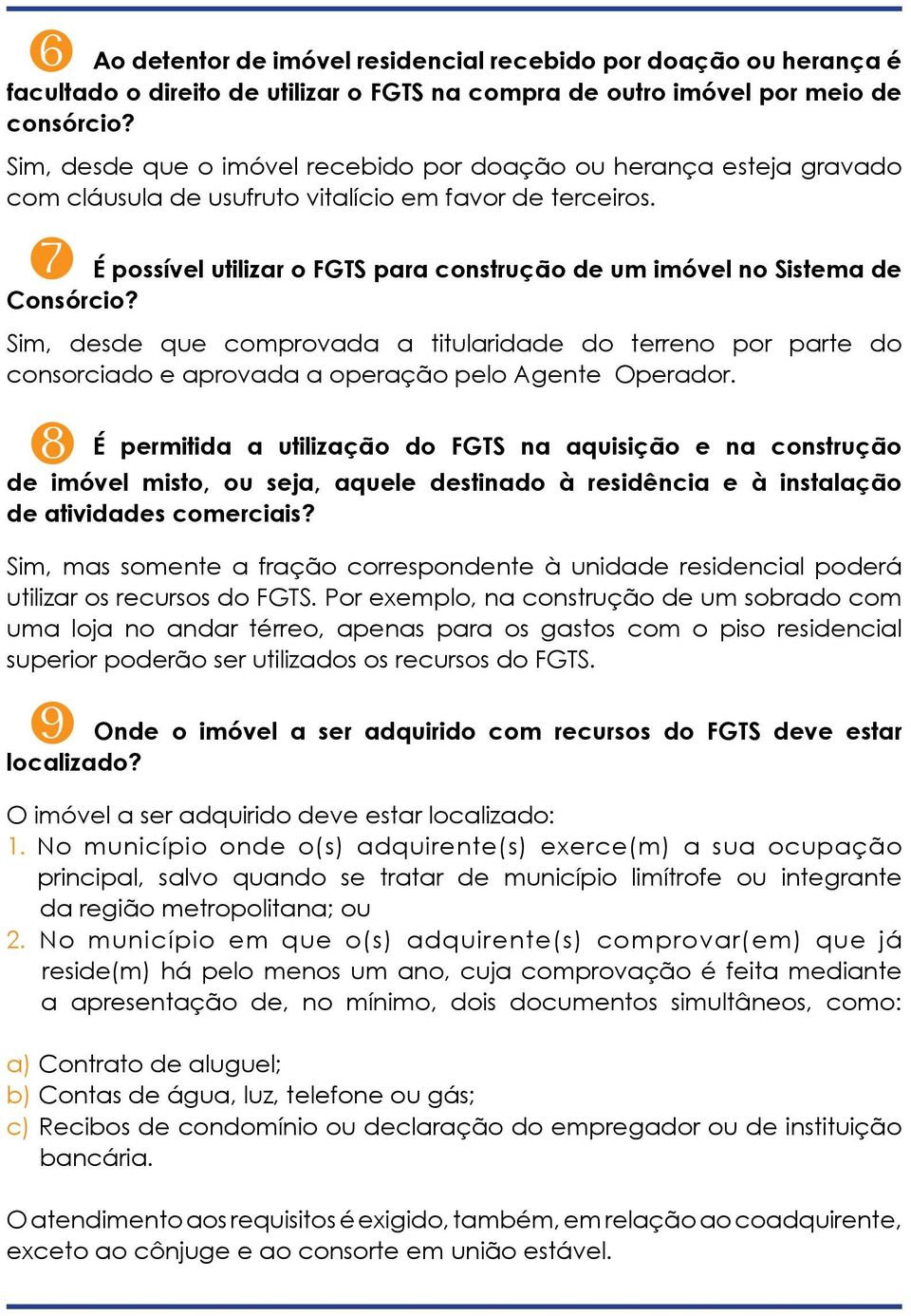 7 É possível utilizar o FGTS para construção de um imóvel no Sistema de Consórcio?