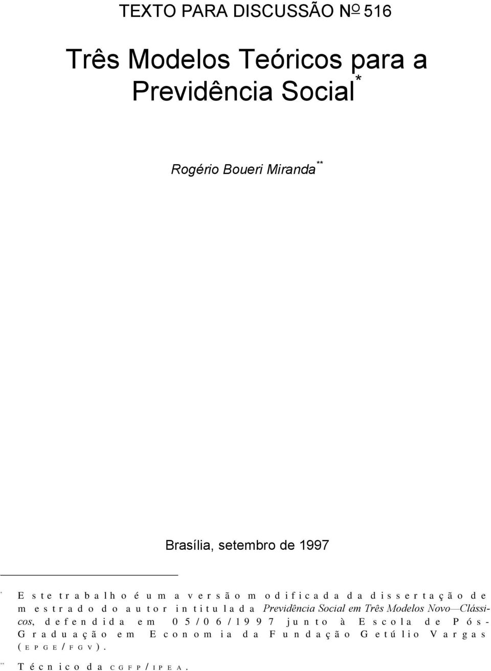 do auor iniulada Previdência Social em Três Modelos Novo Clássicos, defendida em 05/06/997 juno à