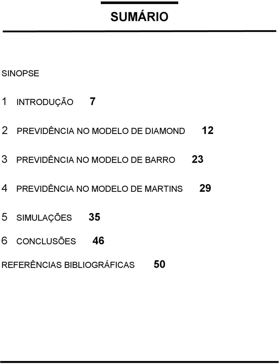 BARRO 23 4 PREVIDÊNCIA NO MODELO DE MARTINS 29 5