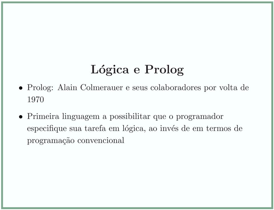 possibilitar que o programador especifique sua tarefa