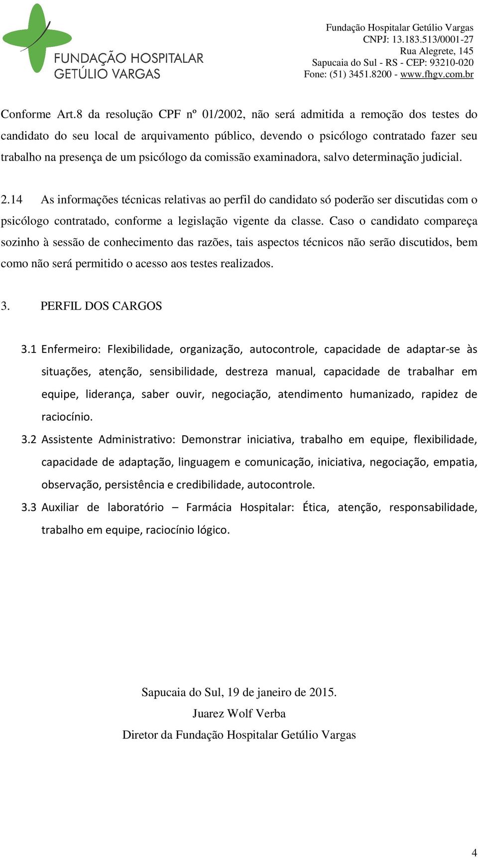 da comissão examinadora, salvo determinação judicial. 2.