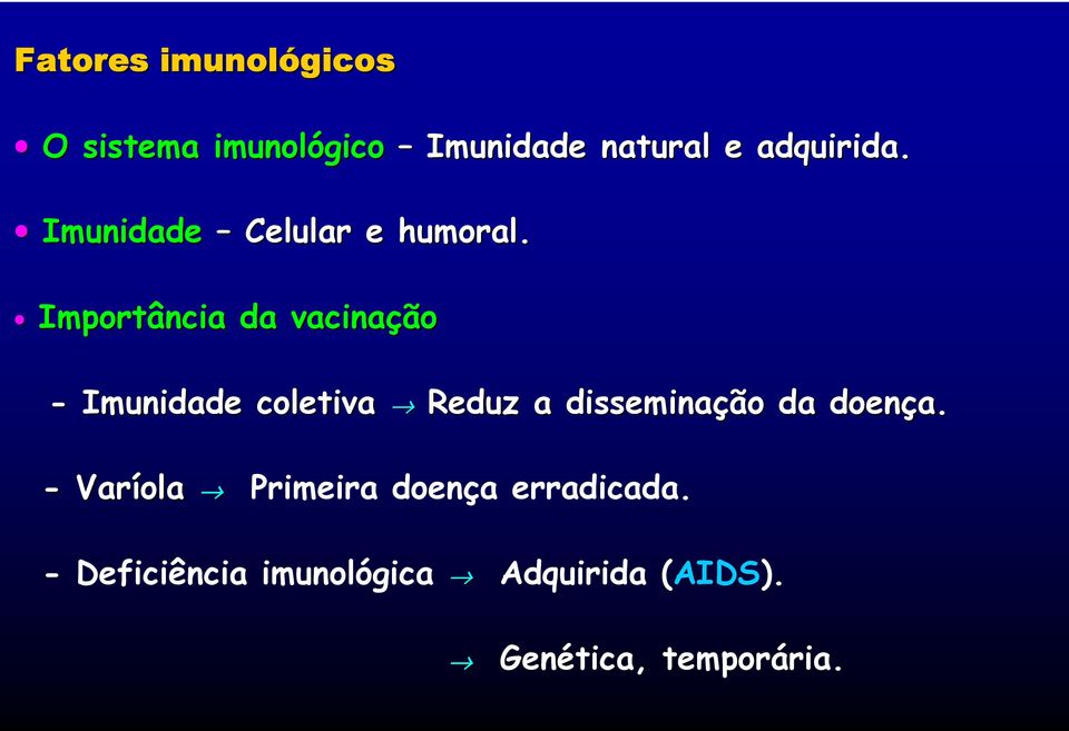 Importância da vacinação - Imunidade coletiva Reduz a disseminação da