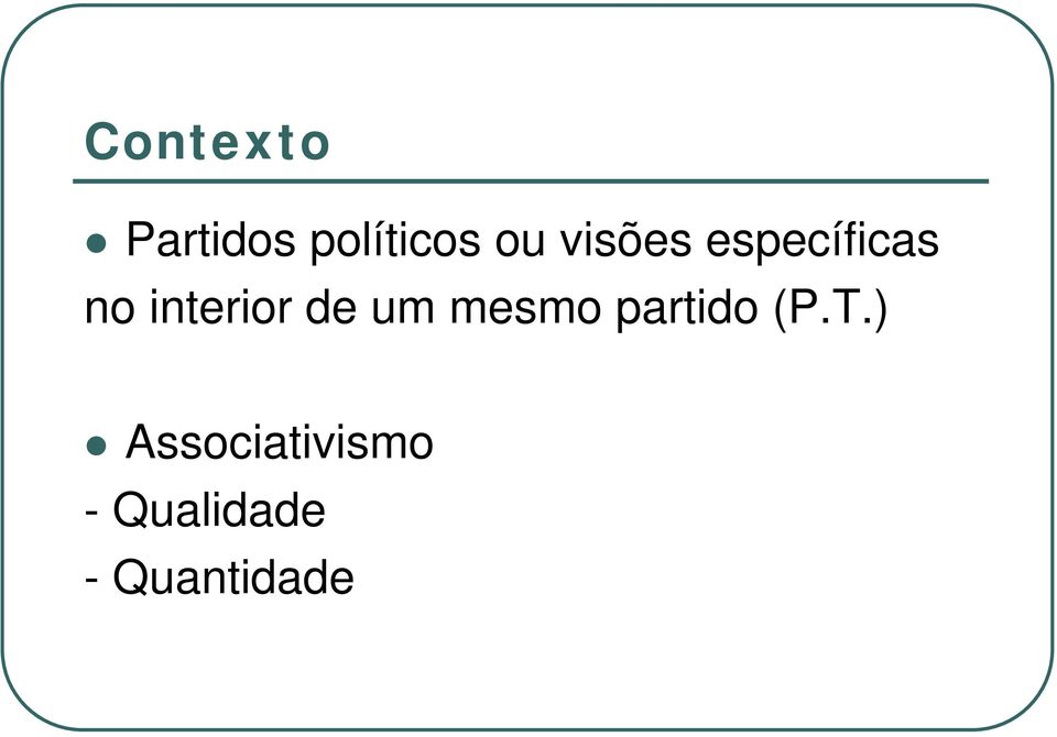 de um mesmo partido (P.T.