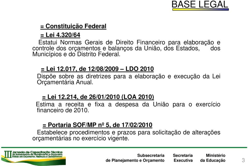 Distrito Federal. = Lei 12.017, de 12/08/2009 LDO 2010 Dispõe sobre as diretrizes i para a elaboração e execução da Lei Orçamentária Anual.