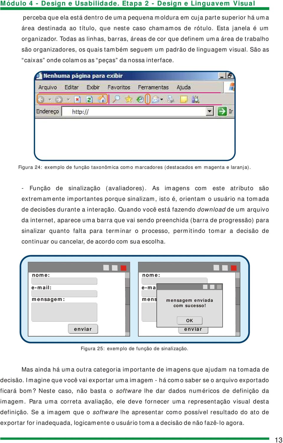 Figura 24: exemplo de função taxonômica como marcadores (destacados em magenta e laranja). - Função de sinalização (avaliadores).