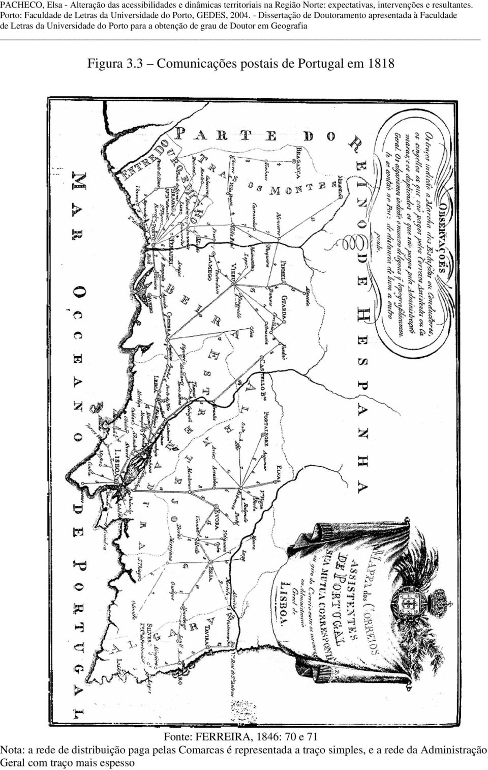 FERREIRA, 1846: 70 e 71 Nota: a rede de distribuição